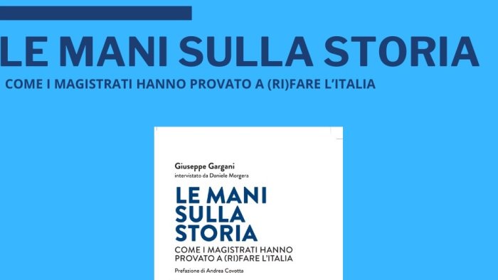 le mani sulla storia come i magistrati hanno provato a ri fare l italia