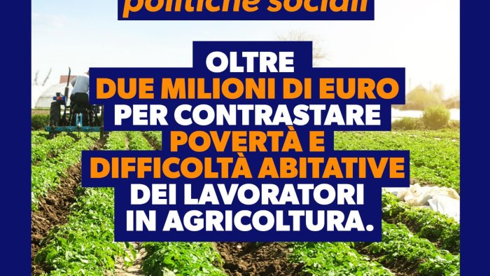 contrasto poverta dei lavoratori in agricoltura ad eboli oltre 2milioni di euro