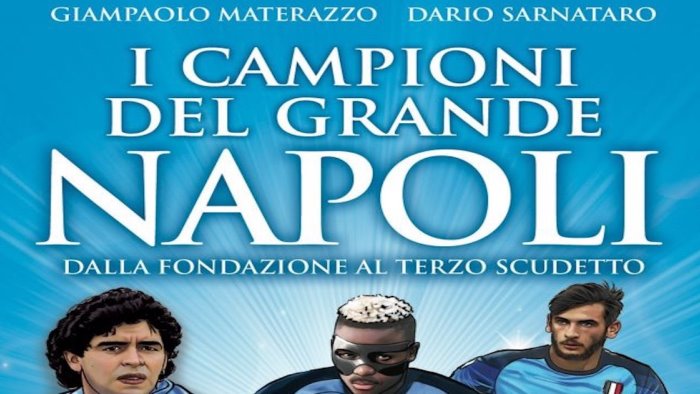 i campioni del grande napoli ecco il libro di dario sarnataro