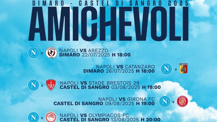 napoli ecco il calendario ufficiale delle amichevoli estive date e prezzi