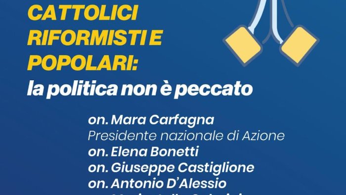 Cattolici Riformisti e Popolari: a Salerno l'incontro La politica non è  peccato - Ottopagine.it Salerno