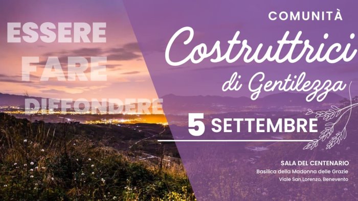 il 5 settembre a benevento il progetto internazionale costruiamo gentilezza